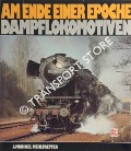 Dampflokomotiven - Am Ende einer Epoch by MEHLTRETTER, J. Michael